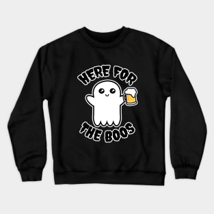 Here for the boos Crewneck Sweatshirt